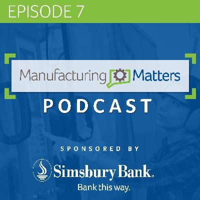 Episode 7 – Advanced Manufacturing Episode 7 – Advanced Manufacturing