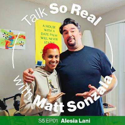 Talk So Real with Matt Sonzala: Alesia Lani - Season 5 Episode 1 Talk So Real with Matt Sonzala: Alesia Lani - Season 5 Episode 1