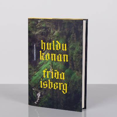 Fríða Ísberg um Huldukonuna Fríða Ísberg um Huldukonuna