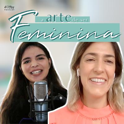 A Arte de Ser Feminina com Larissa Ferraro