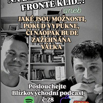 NA ÍRÁNSKÉ FRONTĚ KLID? aneb BLÍZKOVÝCHODNÍ PODCAST č. 28 NA ÍRÁNSKÉ FRONTĚ KLID? aneb BLÍZKOVÝCHODNÍ PODCAST č. 28