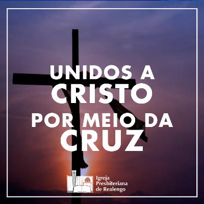 Unidos A Cristo Por Meio Da Cruz - Gl.2:19-20