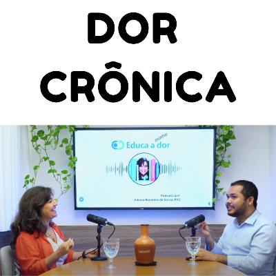 Educa minha dor - Ano 4 - Episódio 5 - Dor cônica e Neuromodulação não invasiva