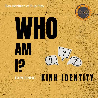 Who am I? Part 2 - Understanding Your Kinks