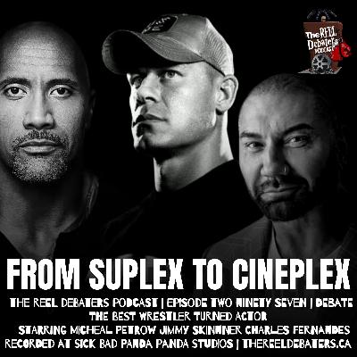 #297 From Suplex To Cineplex "Best Wrestler Turned Actor"