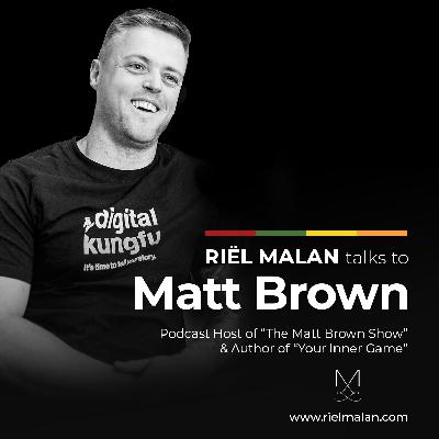#27 Matt Brown - Podcast Host & Author of "Your Inner Game"