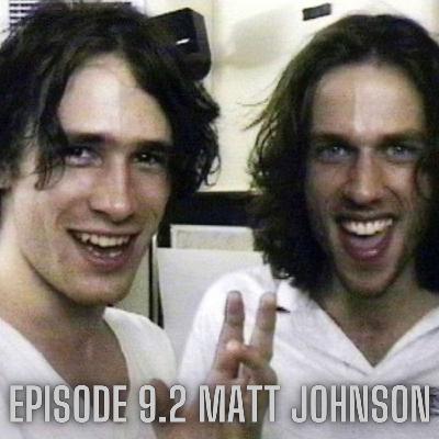 Ep. 9.2 Matt Johnson
