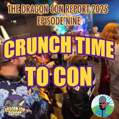 The 2025 Dragon Con Report Episode 9