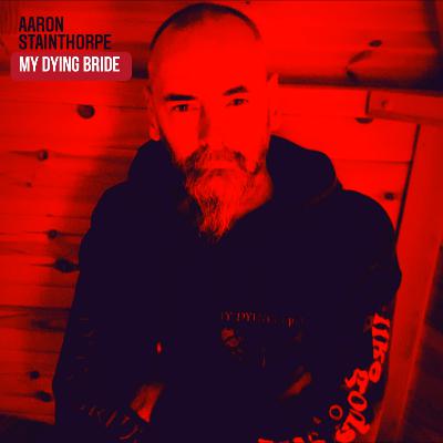 A conversation with Aaron Stainthorpe of MY DYING BRIDE (pt. 2 of 2) A conversation with Aaron Stainthorpe of MY DYING BRIDE (pt. 2 of 2)