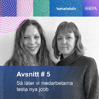 5. Så låter vi medarbetarna testa nya jobb 5. Så låter vi medarbetarna testa nya jobb