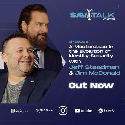 A Masterclass in the Evolution of Identity Security with Jeff Steadman and Jim McDonald