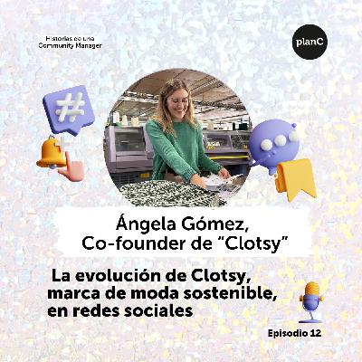 #12 La evolución de Clotsy, marca de moda sostenible, en redes sociales