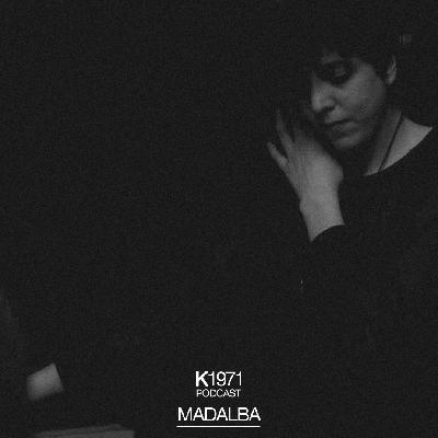 K1971 PODCAST - MADALBA K1971 PODCAST - MADALBA