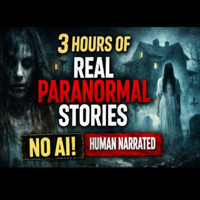 3 Hours of Real Paranormal Stories NO AI Human Narrated