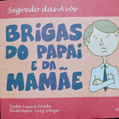 SEGREDO DAS AVÓS: Brigas do papai e da mamãe SEGREDO DAS AVÓS: Brigas do papai e da mamãe