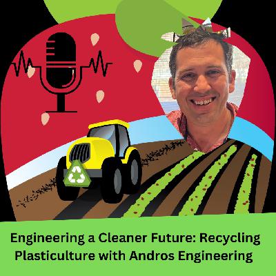 Engineering a Cleaner Future: Recycling Plasticulture with Andros Engineering