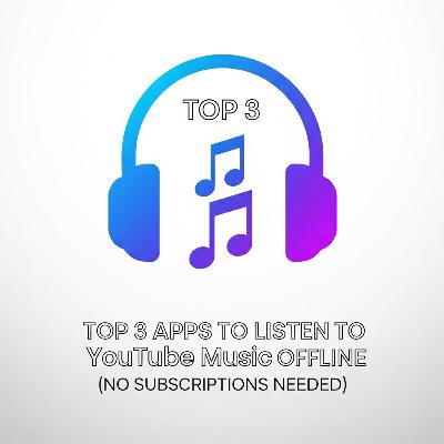Top 3 Apps to Listen to YouTube Music Offline (No Subscriptions Needed) Top 3 Apps to Listen to YouTube Music Offline (No Subscriptions Needed)