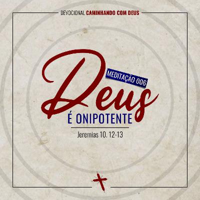 006 - Deus é Onipotente