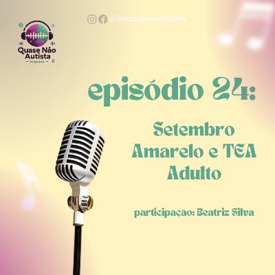 Episódio 24 - Setembro Amarelo e TEA Adulto