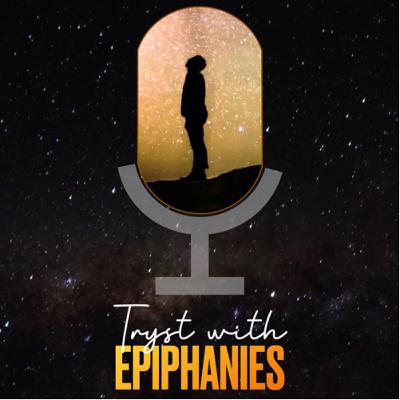 Tryst with Epiphanies Tryst with Epiphanies