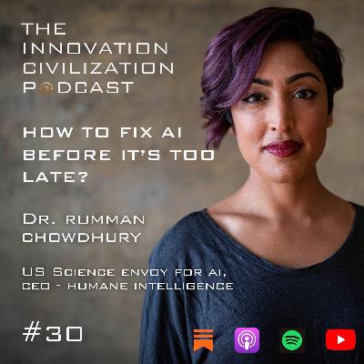 #30 - Dr. Rumman Chowdhury - How to Fix AI Before It's Too Late? #30 - Dr. Rumman Chowdhury - How to Fix AI Before It's Too Late?