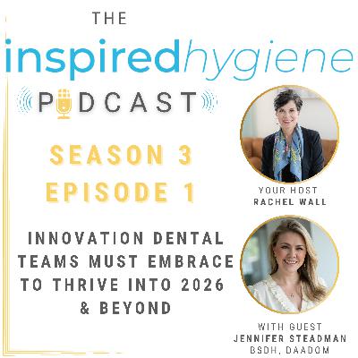 S3 E1: Innovation Dental Teams Must Embrace to Thrive into 2026 & Beyond