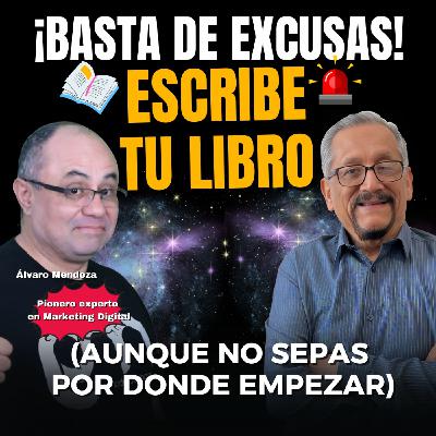 #137 No Más Excusas: Escribe Tu Libro (Aunque No Sepas por Dónde Empezar)