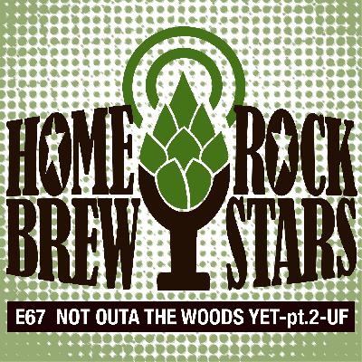 E67 Not Outa the Woods Yet pt.2 w/Urban Forest