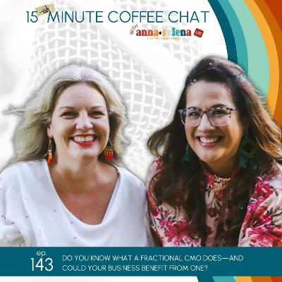 143: Fractional CMO 101: What a Fractional CMO Is and How They Make a Difference in Your Marketing.