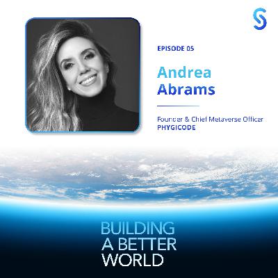 Creating an Emotional Connection Through VR with Andrea Abrams, Founder and Chief Metaverse Operator at PHYGICODE