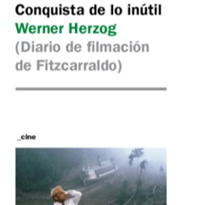 Episodio 37: Conquista de lo inútil de Werner Herzog