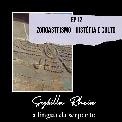 Ep.12 - Zoroastrismo história e culto