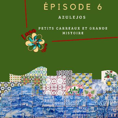 Azulejos : petits carreaux et grande Histoire