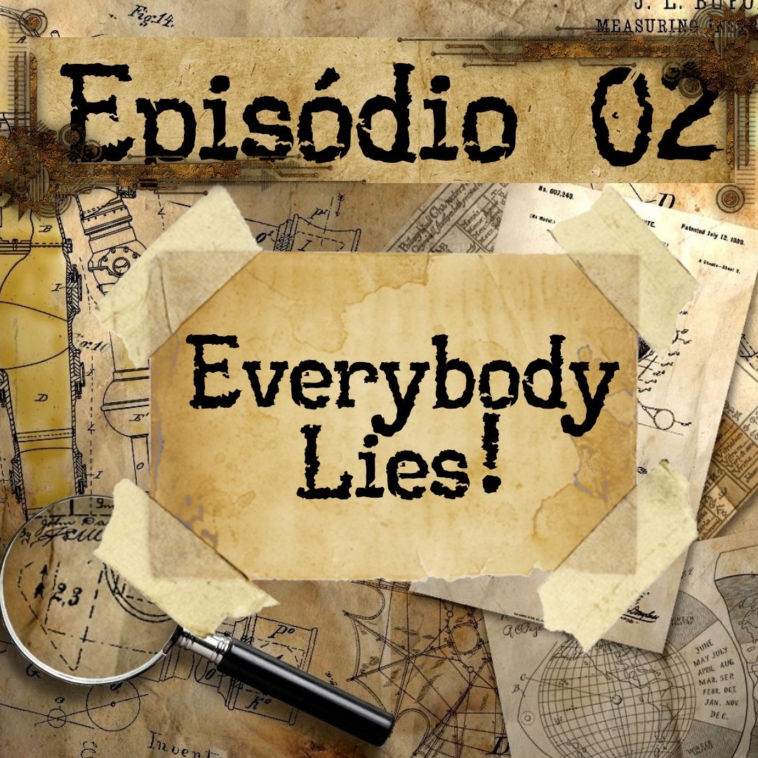 Homens e Maquinas - Episódio 02 - Everybody Lies! (Fate Básico) episode artwork