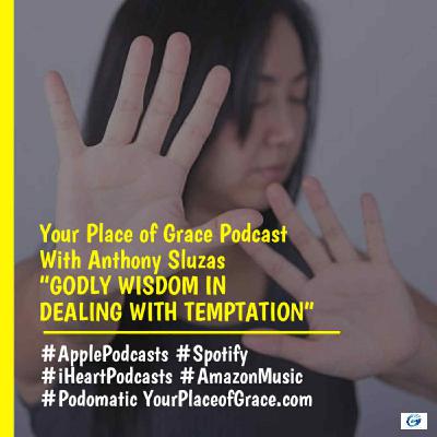 Episode 431: GODLY WISDOM IN DEALING WITH TEMPTATION Episode 431: GODLY WISDOM IN DEALING WITH TEMPTATION