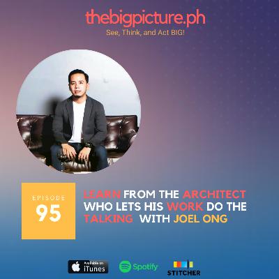 #95:Learn from the Architect who lets his WORK do the TALKING With Joel Ong