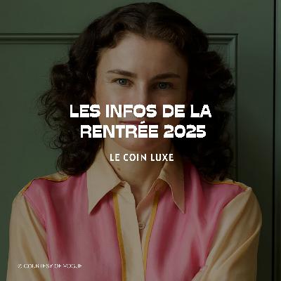 Les infos de la rentrée 2025 : héritages, records et révolutions du luxe