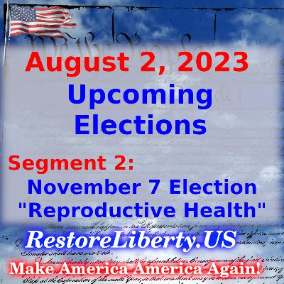 Podcast August 2, 2023 Segment 2: Nov 7 Election - Reproductive Health Podcast August 2, 2023 Segment 2: Nov 7 Election - Reproductive Health