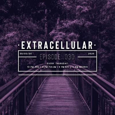 Extracellular / Episode 030 / 5-Mar-2020
