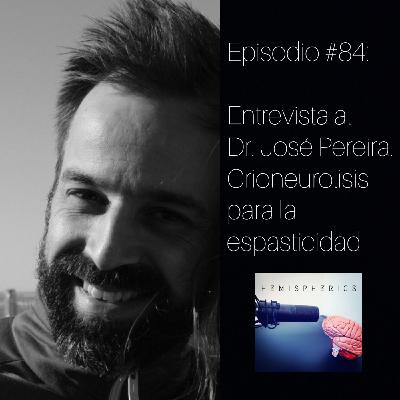 #84: Entrevista al Dr. José Pereira. Crioneurolisis para la espasticidad