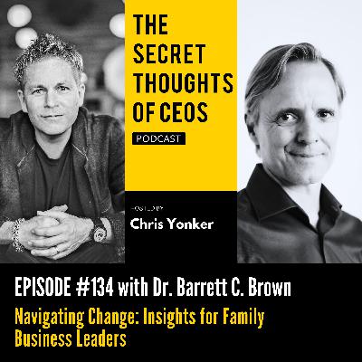 Navigating Change: Insights for Family Business Leaders with Dr. Barrett C. Brown