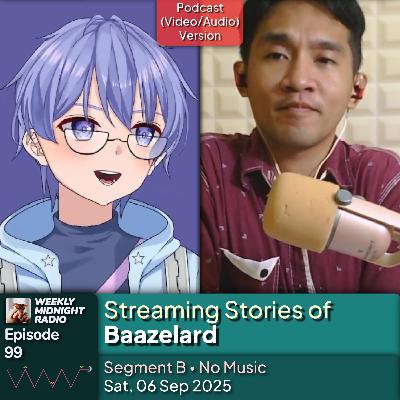 (ID/EN) #WMR EP 99: Streaming Stories of @Baazelard • #WeeklyMidnightRadio (ID/EN) #WMR EP 99: Streaming Stories of @Baazelard • #WeeklyMidnightRadio