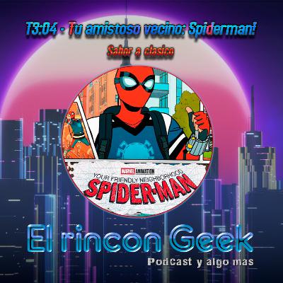 T3:04 - Tu Amigo y Vecino: Spider-Man