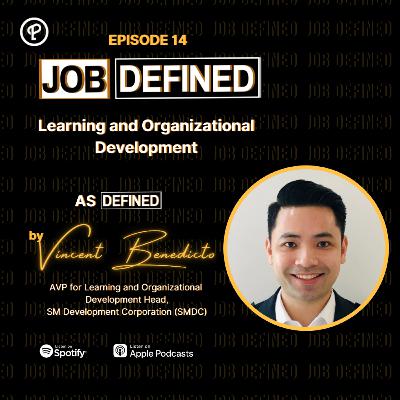 Episode 14: Learning and Organizational Development — Job Defined by Vincent Benedicto (SMDC)