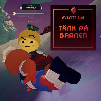 240. Tänk på barnen 240. Tänk på barnen