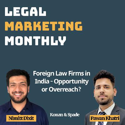 Foreign Law Firms in India:Opportunity or Overreach - Nimitt Dixit - EP - 03