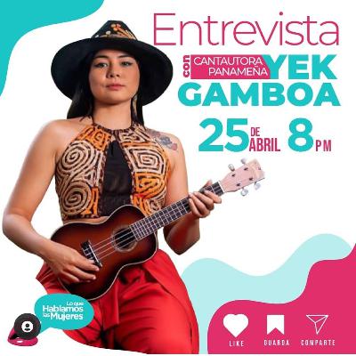 Lo que hablamos las mujeres - Entrevista con Yek Gamboa