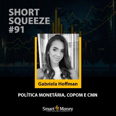 Short Squeeze #91 - Política monetária, Copom e CMN Short Squeeze #91 - Política monetária, Copom e CMN