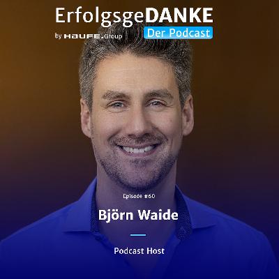 ErfolgsgeDANKE #60 – Special mit Podcast-Host Björn Waide und einem großen „Danke!“