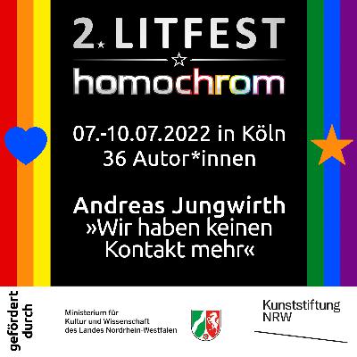 Andreas Jungwirth liest aus »Wir haben keinen Kontakt mehr« beim 2. Litfest homochrom, 09.07.2022, 20:00 Andreas Jungwirth liest aus »Wir haben keinen Kontakt mehr« beim 2. Litfest homochrom, 09.07.2022, 20:00
